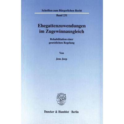 Ehegattenzuwendungen im Zugewinnausgleich., Taschenbuch von Jens Jeep, Duncker & Humblot, 978-3-428-09946-7