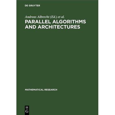 Parallel Algorithms and Architectures, Gebundene Ausgabe von , De Gruyter, 978-3-11-248123-3