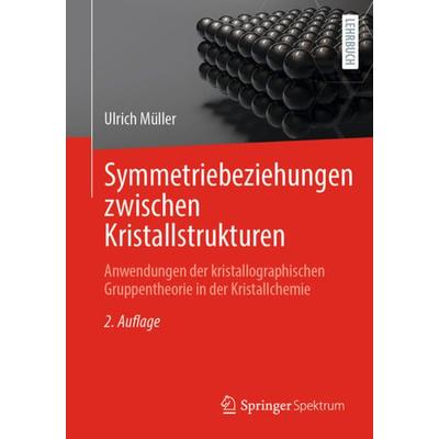 Symmetriebeziehungen zwischen Kristallstrukturen, Taschenbuch von Ulrich Müller, Springer Berlin, 978-3-662-67165-8