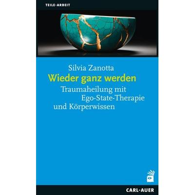 Wieder ganz werden, Taschenbuch von Silvia Zanotta, Carl-Auer Verlag GmbH, 978-3-8497-0639-5