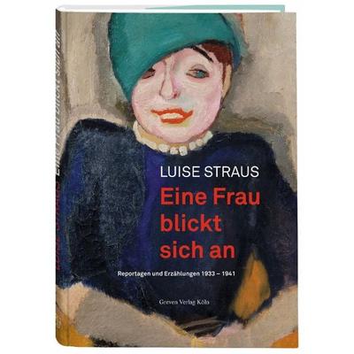 Eine Frau blickt sich an, Gebundene Ausgabe von Luise Straus, Greven, 978-3-7743-0494-9