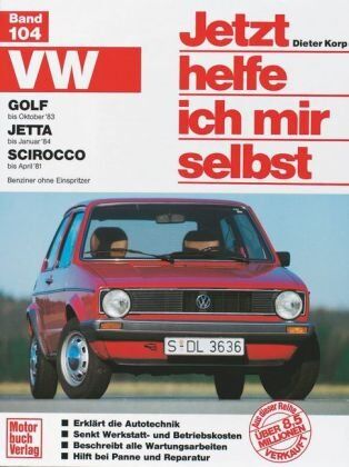 Dieter Korp - VW Golf-Okt. 83, Jetta-Jan.84, Scirocco-Apr. 81, Jetta Benziner 83: Benziner ohne Einspritzer (Jetzt helfe ich mir selbst) - Preis vom 30.09.2026 09:01:18 h