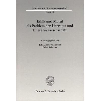 Ethik und Moral als Problem der Literatur und Literaturwissenschaft., Taschenbuch von Jutta Zimmermann,Britta Salheiser, Duncker & Humblot,