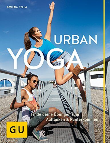 Amiena Zylla - Urban Yoga: Finde deine Übungen zum Auftanken und Runterkommen (GU Einzeltitel Gesundheit/Fitness/Alternativheilkunde) - Preis vom 09.10.2026 07:28:09 h