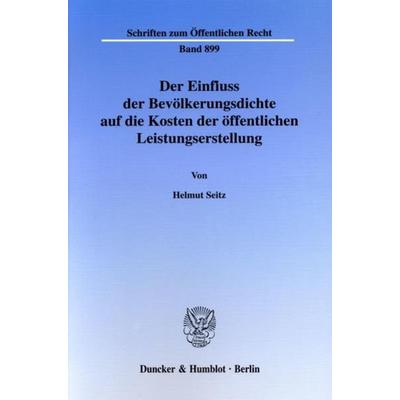 Der Einfluss der Bevölkerungsdichte auf die Kosten der öffentlichen Leistungserstellung., Taschenbuch von Helmut Seitz, Duncker & Humblot,