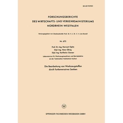 Die Bearbeitung von Werkzeugstoffen durch funkenerosives Senken, Taschenbuch von Herwart Opitz, VS Verlag für Sozialwissenschaften, 978-3-663-03412-4