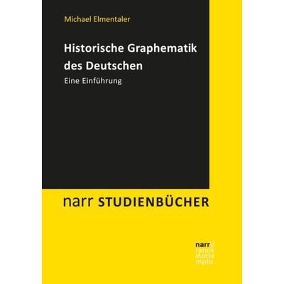 Historische Graphematik des Deutschen, Taschenbuch von Michael Elmentaler, Narr Francke Attempto, 978-3-8233-6927-1