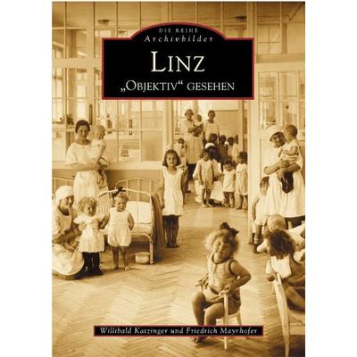 Linz 'Objektiv' gesehen, Taschenbuch von Willibald Katzinger,Friedrich Mayrhofer, Sutton, 978-3-89702-519-6