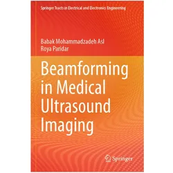 Beamforming in Medical Ultrasound Imaging, Fachbücher von Babak Mohammadzadeh Asl, Roya Paridar