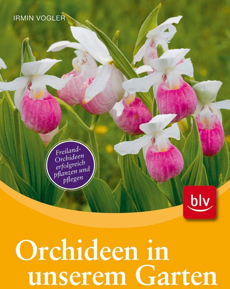 Irmin Vogler - Orchideen in unserem Garten: Freiland-Orchideen erfolgreich pflanzen und pflegen - Preis vom 30.09.2026 09:01:18 h