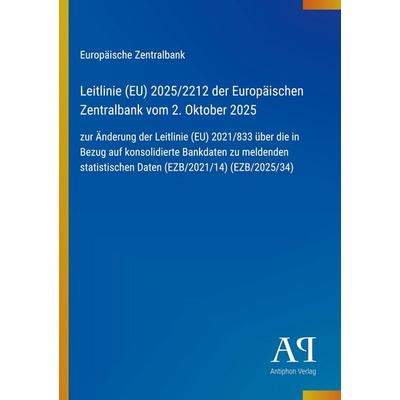 Leitlinie (EU) 2025/2212 der Europäischen Zentralbank vom 2. Oktober 2025, Taschenbuch von Europäische Zentralbank, Antiphon Verlag, 978-3-387-91583-9