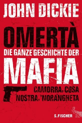 John Dickie - Omertà - Die ganze Geschichte der Mafia: Camorra, Cosa Nostra und 'Ndrangheta - Preis vom 14.10.2026 23:07:16 h
