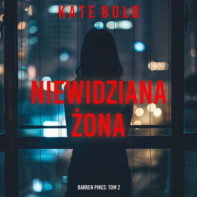 Niewidziana żona (Barren Pines: Tom 2) - Kate Bold, Audio, 9798261475477