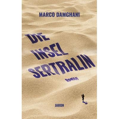 Die Insel Sertralin, Gebundene Ausgabe von Marco Damghani, Jaron, 978-3-89773-896-6