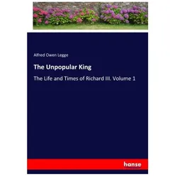 The Unpopular King, Belletristik von Alfred Owen Legge