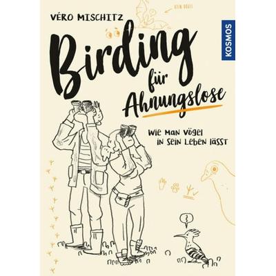 Birding für Ahnungslose, Taschenbuch von Véro Mischitz, Kosmos