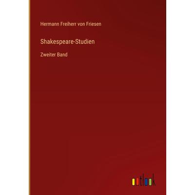 Shakespeare-Studien, Gebundene Ausgabe von Hermann Freiherr Friesen, Outlook, 978-3-368-60041-9
