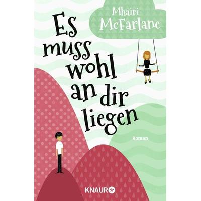 Es muss wohl an dir liegen, Paperback von Mhairi McFarlane, Knaur Taschenbuch