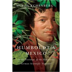 Humboldt's Mexico, Sachbücher von Myron Echenberg