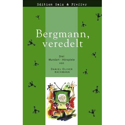 Bergmann, veredelt, Taschenbuch von Daniel Oliver Bachmann, BoD – Books on Demand, 978-3-8311-4313-9