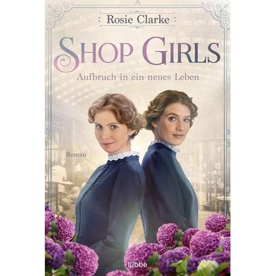 Shop Girls - Aufbruch in ein neues Leben, Taschenbuch von Rosie Clarke, Lübbe