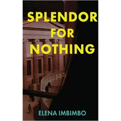 Splendor for Nothing, Belletristik von Elena Imbimbo