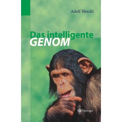 Das intelligente Genom, Taschenbuch von Adolf Heschl, Springer Berlin, 978-3-642-63774-2