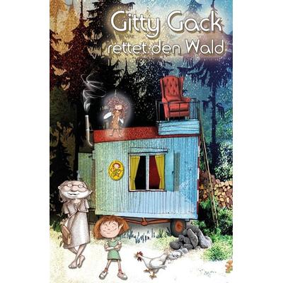 Thomé, A: Gitty Gack rettet den Wald, Taschenbuch von Adrian Thomé, Adrian Thome Verlag, 978-3-946678-09-0
