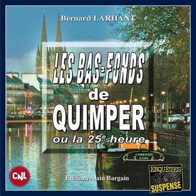 Les bas fonds de Quimper ou la 25e heure - Bernard Larhant, Audio, 9782355507649
