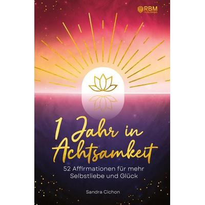 Ein Jahr in Achtsamkeit, Taschenbuch von Sandra Cichon, Tredition, 978-3-903505-72-8