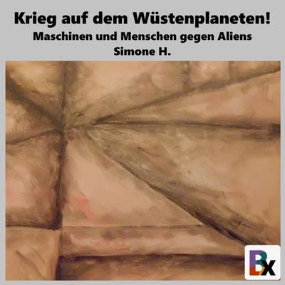 Krieg auf dem Wüstenplaneten! - Simone H., Audio, 9783755424666