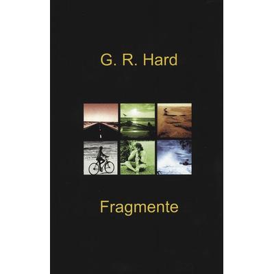 Fragmente, Taschenbuch von G.R. Hard, BoD – Books on Demand, 978-3-8311-0187-0