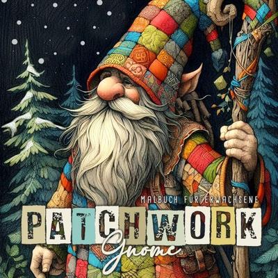 Patchwork Gnome Malbuch für Erwachsene, Taschenbuch von Monsoon Publishing,Musterstück Grafik, Epubli, 978-3-7598-8858-7