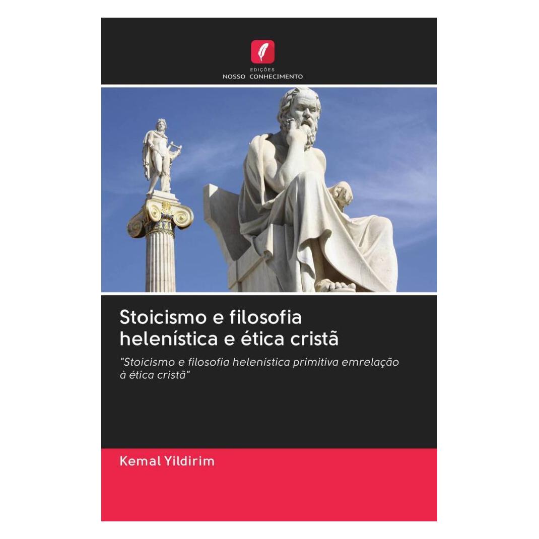 Edicoes Nosso Conhecimento Stoicismo e filosofia helenística e ética cristã (Deutsch, Softcover, Kemal Yildirim) (56169706)