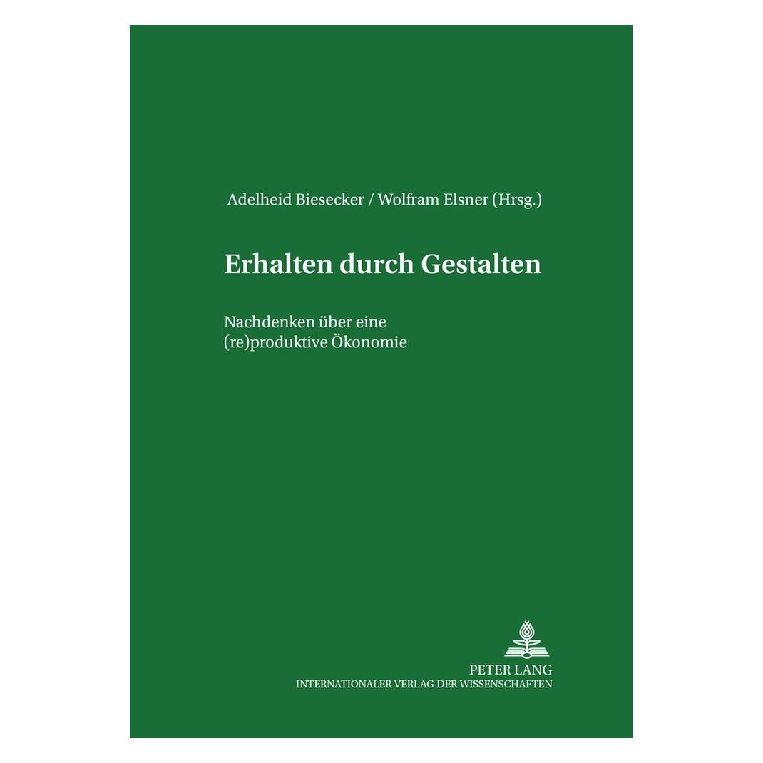 Peter Lang Erhalten durch Gestalten (Deutsch, Softcover, Adelheid Biesecker, Wolfram Elsner) (35141885)