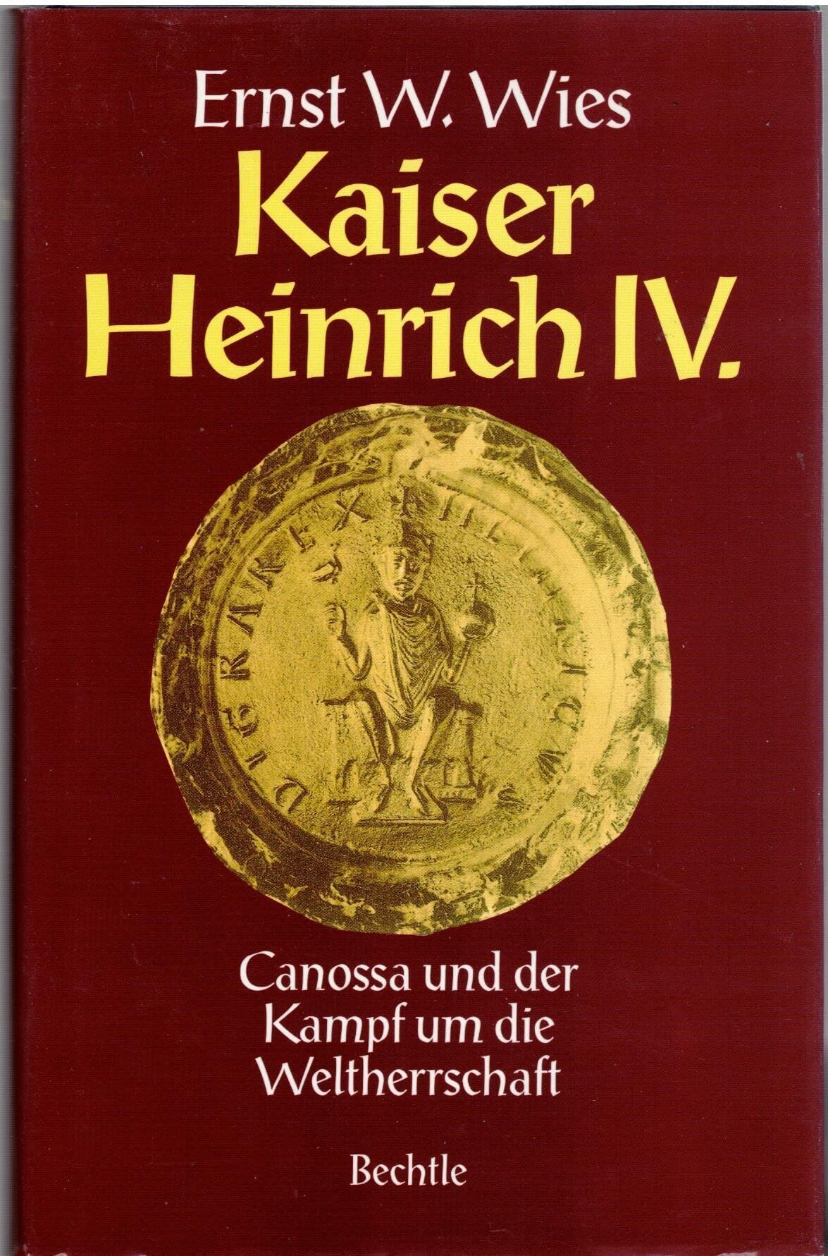 Wies, Ernst W. - Kaiser Heinrich IV.: Canossa und der Kampf um die Weltherrschaft. Biographie - Preis vom 13.10.2026 11:25:28 h