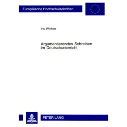 Argumentierendes Schreiben im Deutschunterricht, Fachbücher von Iris Winkler