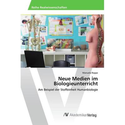Neue Medien im Biologieunterricht, Taschenbuch von Manuela Reppe, AV Akademikerverlag, 978-3-639-85643-9