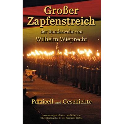 Großer Zapfenstreich, Taschenbuch von Bernhard Höfele, BoD – Books on Demand, 978-3-8423-7925-1