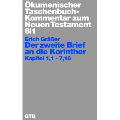 Ökumenischer Taschenbuchkommentar zum Neuen Testament / Der zweite Brief an die Korinther, Gebundene Ausgabe von Erich Grässer, Gütersloher