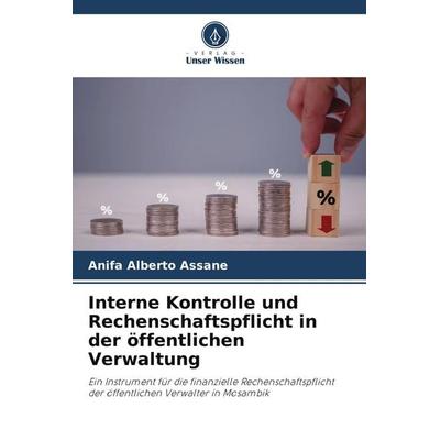 Interne Kontrolle und Rechenschaftspflicht in der öffentlichen Verwaltung, Taschenbuch von Anifa Alberto Assane, Verlag Unser Wissen,