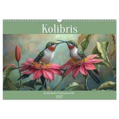 Kolibris - Zauberhafte Fantasiewerke (Wandkalender 2027 DIN A3 quer), CALVENDO Monatskalender