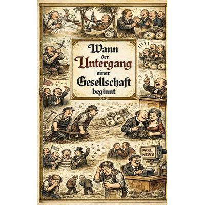 Wann der Untergang einer Gesellschaft beginnt, Taschenbuch von Heinz Duthel, BoD – Books on Demand, 978-3-695-74467-1