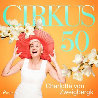 Cirkus 50 - Charlotta Zweigbergk, Audio, 9788726109399
