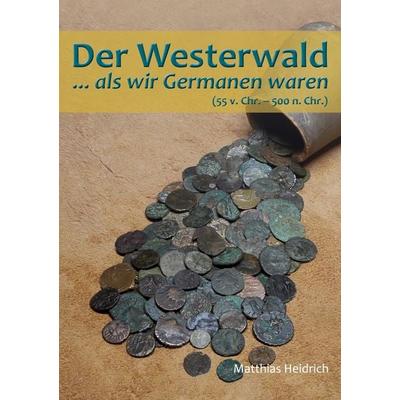 Der Westerwald, Taschenbuch von Matthias Heidrich, BoD – Books on Demand, 978-3-7528-2034-8