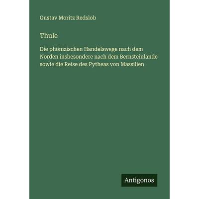 Thule, Taschenbuch von Gustav Moritz Redslob, Antigonos Verlag, 978-3-563-40542-0