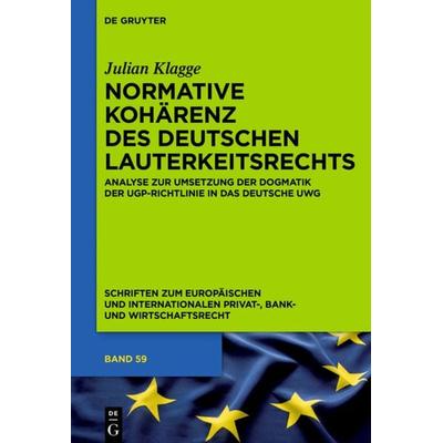 Normative Kohärenz des deutschen Lauterkeitsrechts, Gebundene Ausgabe von Julian Klagge, De Gruyter, 978-3-11-052217-4