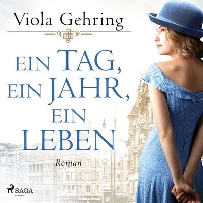 Ein Tag, ein Jahr, ein Leben: Roman | Die berührende Frauensaga eines Jahrhundertlebens - Viola Gehring, Audio, 4099995682472