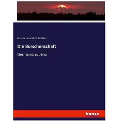 Schneider:Die Burschenschaft, Fachbücher von Gustav Heinrich Schneider
