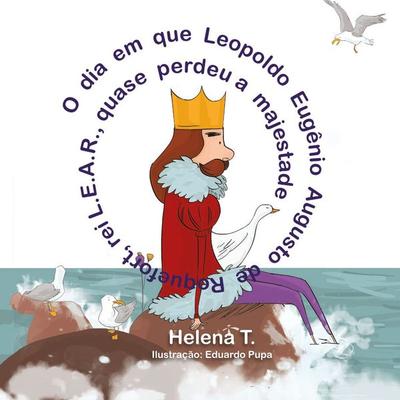 O dia em que Leopoldo Eugênio Augusto de Roquefort, rei L.E.A.R., quase perdeu a majestade - Helena T., Audio, 9786586460254